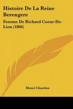 Histoire De La Reine Berengere: Femme De Richard Coeur-De-Lion (1866)