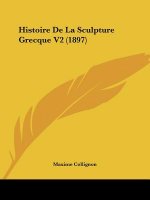 Histoire De La Sculpture Grecque V2 (1897)