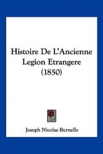 Histoire De L'Ancienne Legion Etrangere (1850)