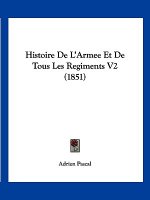 Histoire De L'Armee Et De Tous Les Regiments V2 (1851)