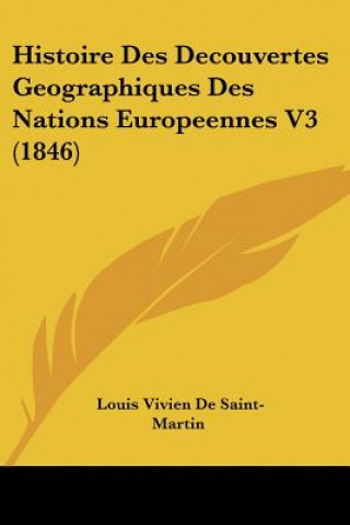 Histoire Des Decouvertes Geographiques Des Nations Europeennes V3 (1846)
