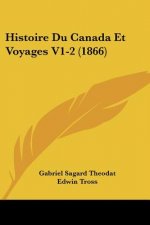 Histoire Du Canada Et Voyages V1-2 (1866)
