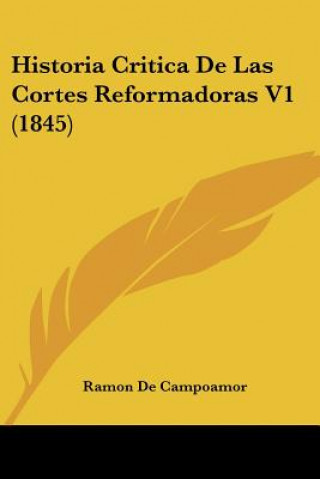 Historia Critica De Las Cortes Reformadoras V1 (1845)