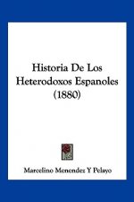 Historia De Los Heterodoxos Espanoles (1880)