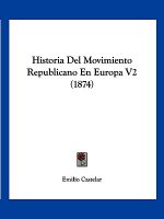 Historia Del Movimiento Republicano En Europa V2 (1874)