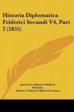 Historia Diplomatica Friderici Secundi V4, Part 2 (1855)