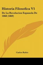 Historia Filosofica V1: De La Revolucion Espanola De 1868 (1869)