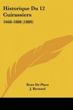 Historique Du 12 Cuirassiers: 1668-1888 (1889)