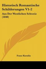 Historisch Romantische Schilderungen V1-2: Aus Der Westlichen Schweiz (1840)