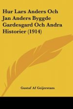 Hur Lars Anders Och Jan Anders Byggde Gardesgard Och Andra Historier (1914)