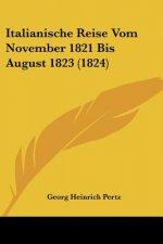 Italianische Reise Vom November 1821 Bis August 1823 (1824)