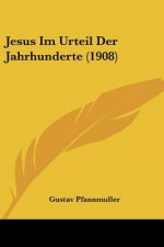 Jesus Im Urteil Der Jahrhunderte (1908)