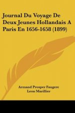 Journal Du Voyage De Deux Jeunes Hollandais A Paris En 1656-1658 (1899)