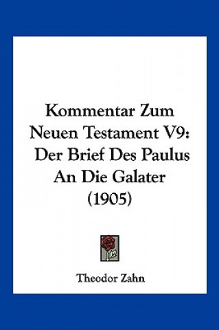 Kommentar Zum Neuen Testament V9: Der Brief Des Paulus An Die Galater (1905)