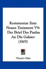 Kommentar Zum Neuen Testament V9: Der Brief Des Paulus An Die Galater (1905)