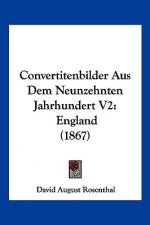 Convertitenbilder Aus Dem Neunzehnten Jahrhundert V2: England (1867)