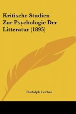 Kritische Studien Zur Psychologie Der Litteratur (1895)
