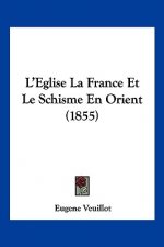L'Eglise La France Et Le Schisme En Orient (1855)