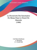 La Decouverte Des Sanctuaires De Menas Dans Le Desert De Mareotis (1908)