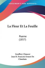 La Fleur Et La Feuille: Poeme (1857)