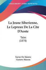 La Jeune Siberienne, Le Lepreux De La Cite D'Aoste: Tales (1878)