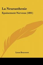 La Neurasthenie: Epuisement Nerveux (1891)