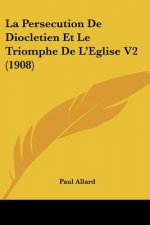 La Persecution de Diocletien Et Le Triomphe de L'Eglise V2 (1908)