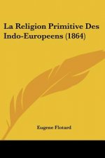 La Religion Primitive Des Indo-Europeens (1864)