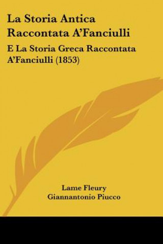 La Storia Antica Raccontata A'Fanciulli: E La Storia Greca Raccontata A'Fanciulli (1853)