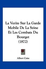 La Verite Sur La Garde Mobile De La Seine Et Les Combats Du Bourget (1872)