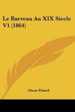 Le Barreau Au XIX Siecle V1 (1864)