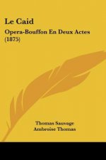 Le Caid: Opera-Bouffon En Deux Actes (1875)