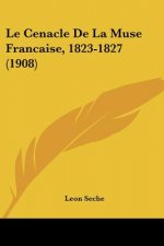 Le Cenacle De La Muse Francaise, 1823-1827 (1908)