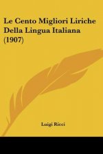 Le Cento Migliori Liriche Della Lingua Italiana (1907)