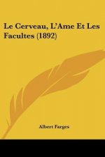 Le Cerveau, L'Ame Et Les Facultes (1892)