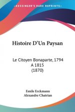 Histoire D'Un Paysan: Le Citoyen Bonaparte, 1794 A 1815 (1870)