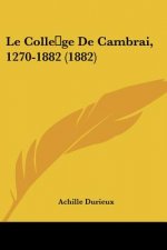 Le Colle ge De Cambrai, 1270-1882 (1882)