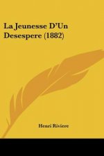 La Jeunesse D'Un Desespere (1882)