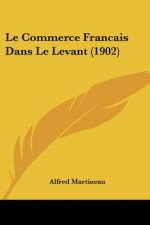 Le Commerce Francais Dans Le Levant (1902)