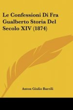 Le Confessioni Di Fra Gualberto Storia Del Secolo XIV (1874)