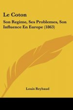 Le Coton: Son Regime, Ses Problemes, Son Influence En Europe (1863)