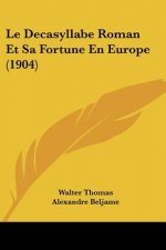 Le Decasyllabe Roman Et Sa Fortune En Europe (1904)
