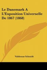 Le Danemark A L'Exposition Universelle De 1867 (1868)