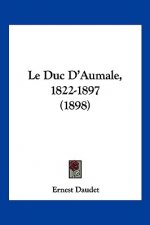 Le Duc D'Aumale, 1822-1897 (1898)