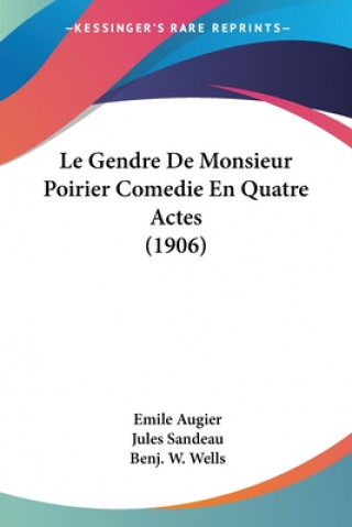 Le Gendre De Monsieur Poirier Comedie En Quatre Actes (1906)