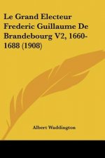 Le Grand Electeur Frederic Guillaume de Brandebourg V2, 1660-1688 (1908)