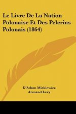 Le Livre De La Nation Polonaise Et Des Pelerins Polonais (1864)