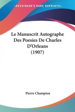 Le Manuscrit Autographe Des Poesies De Charles D'Orleans (1907)