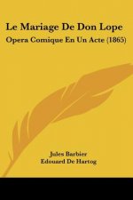 Le Mariage De Don Lope: Opera Comique En Un Acte (1865)
