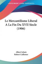 Le Mercantilisme Liberal A La Fin Du XVII Siecle (1906)
